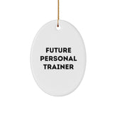 Funny Quote Personal Trainer Gifts from Friends for Christmas Unique Oval Ornament Decoration, Inspirational Future Personal Trainer - Image 1